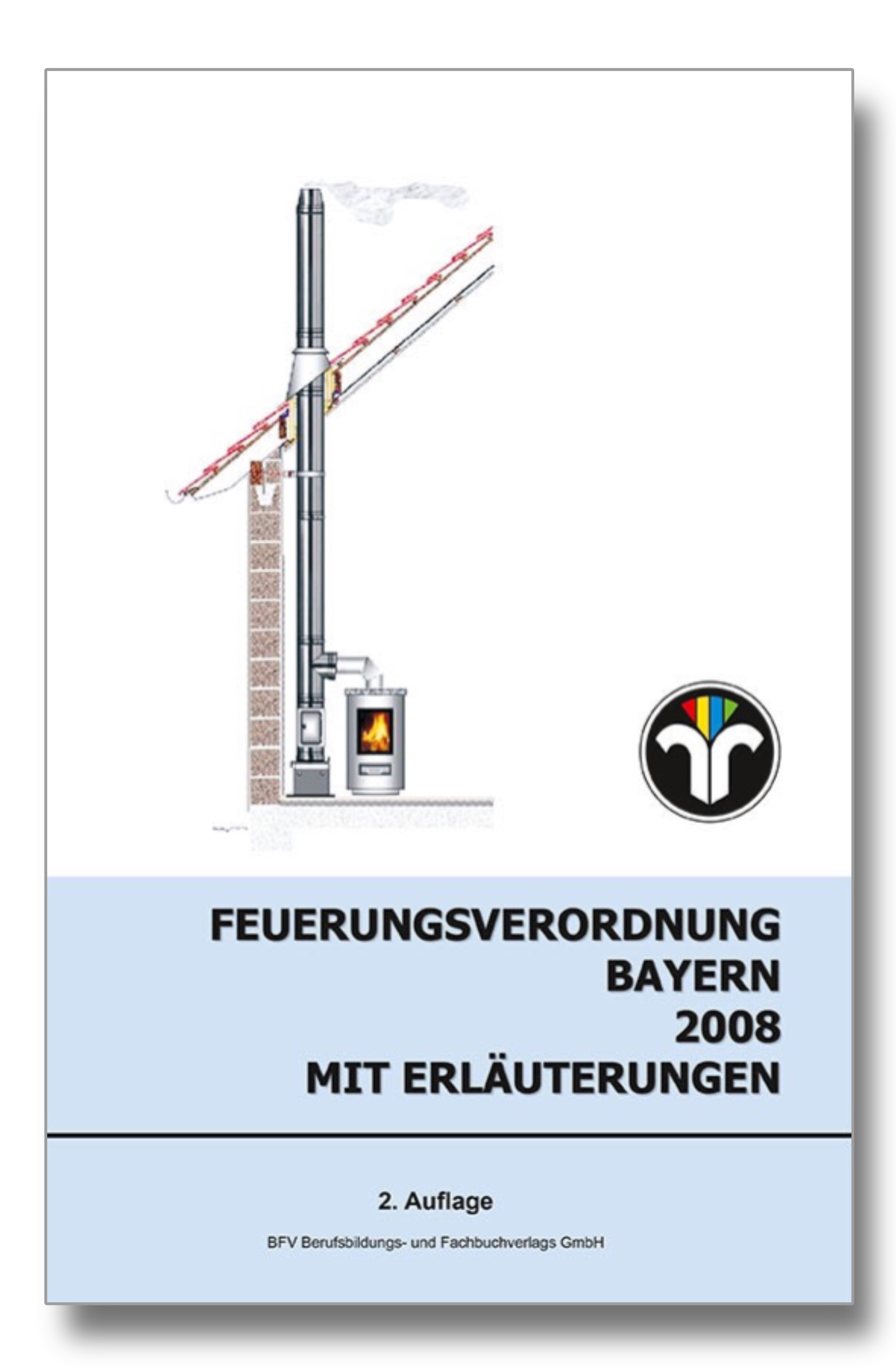 Feuerungsverordnung mit Erläuterungen - Bayern 2. Auflage 2008, DIN A4 in Farbe