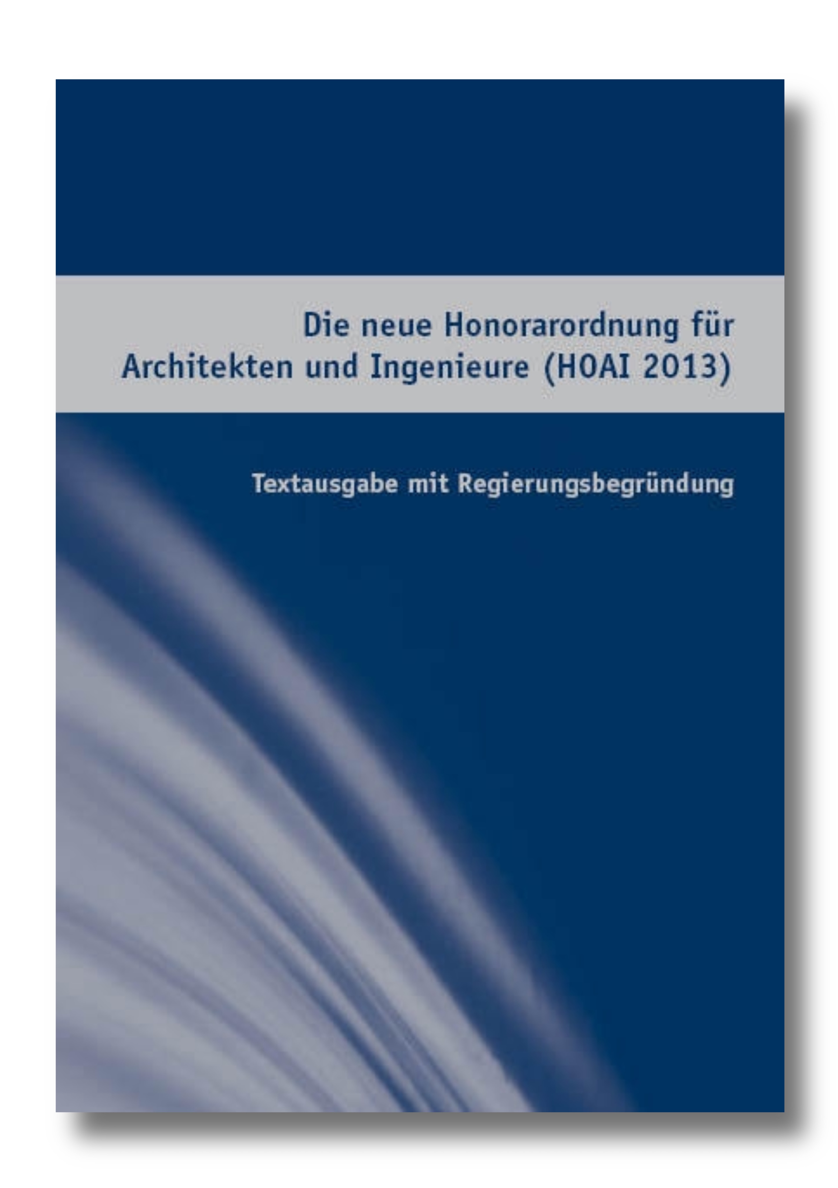 Die neue Honorarordnung für Architekten und Ingenieure (HOAI 2013)