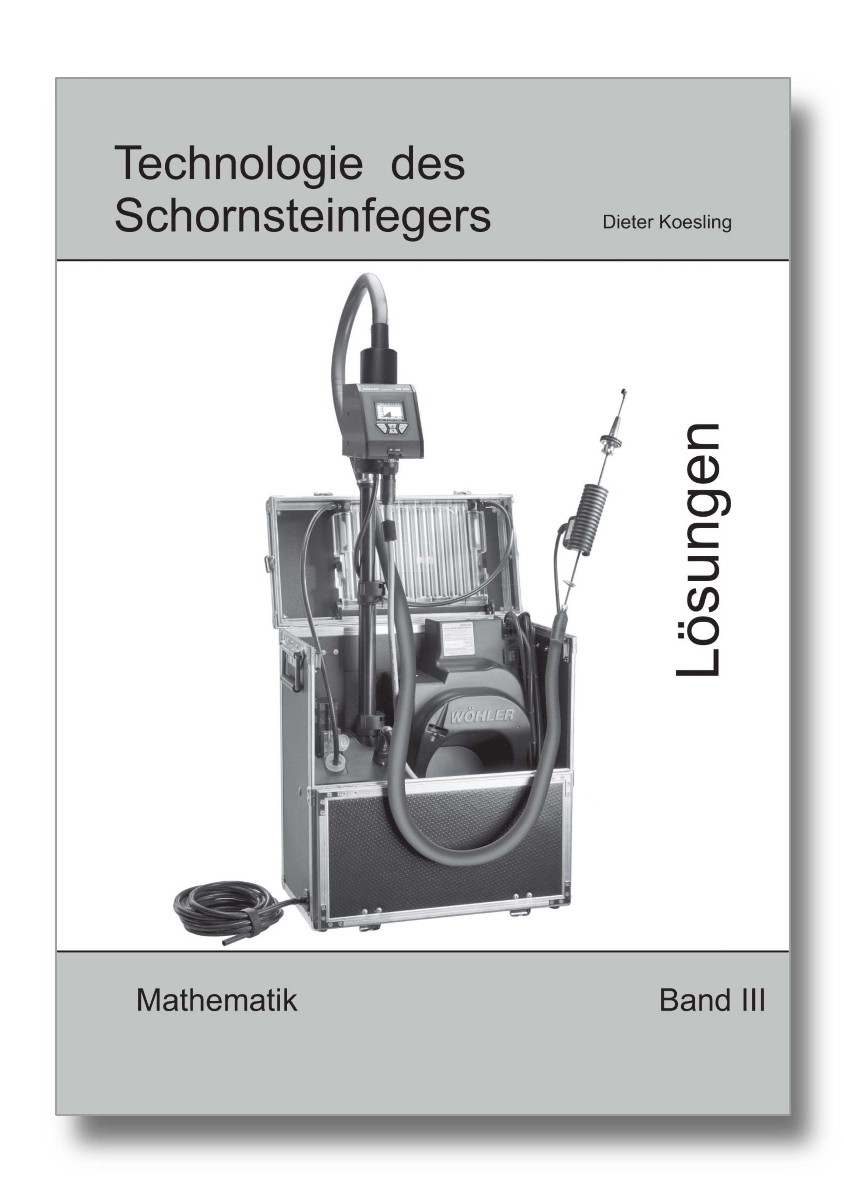 Technologie des Schornsteinfegers - Band III Lösungen – Mathematik, 5. Auflage