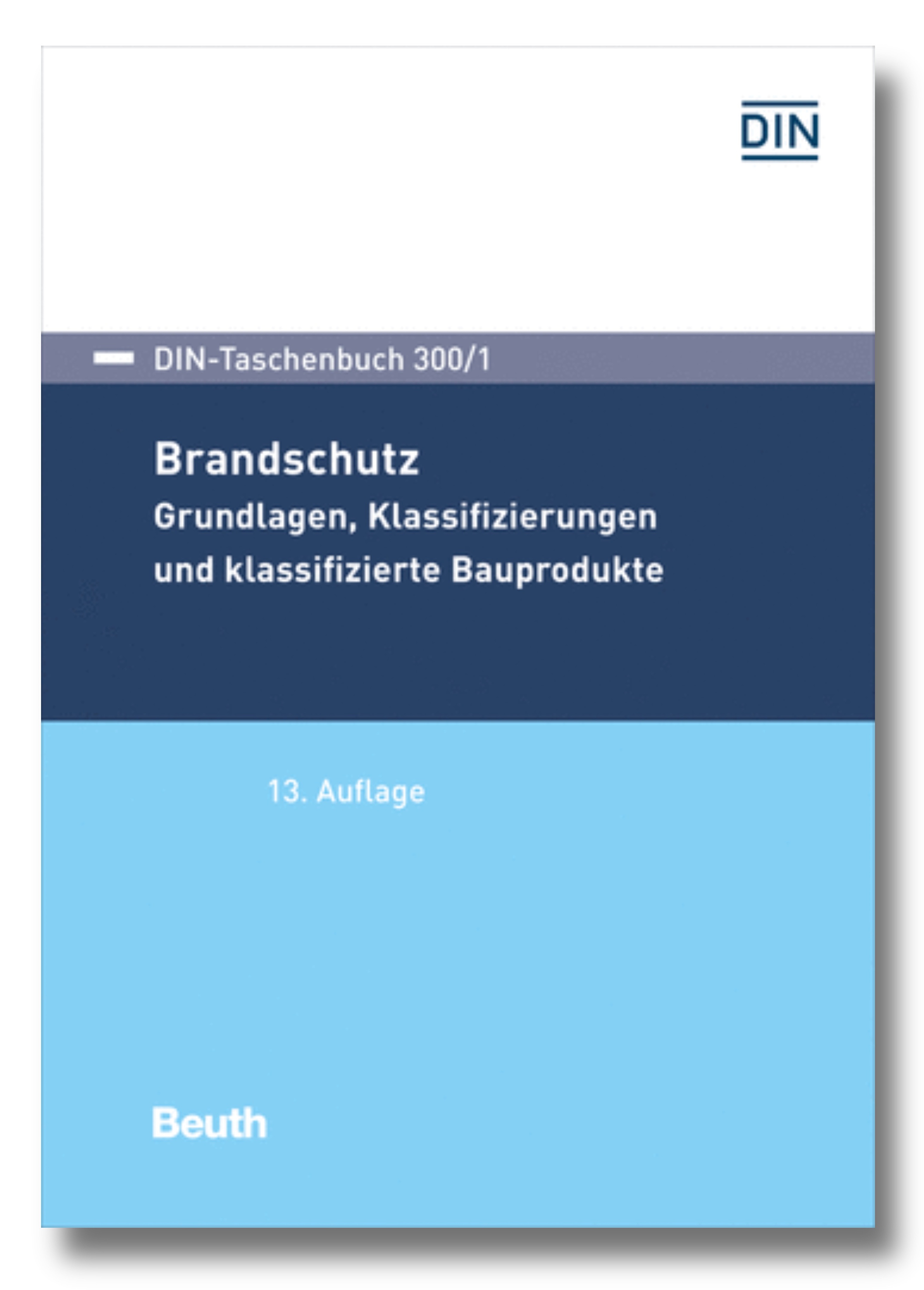 Brandschutz - Grundlagen, Klassifizierungen und klassifizierte Bauprodukte